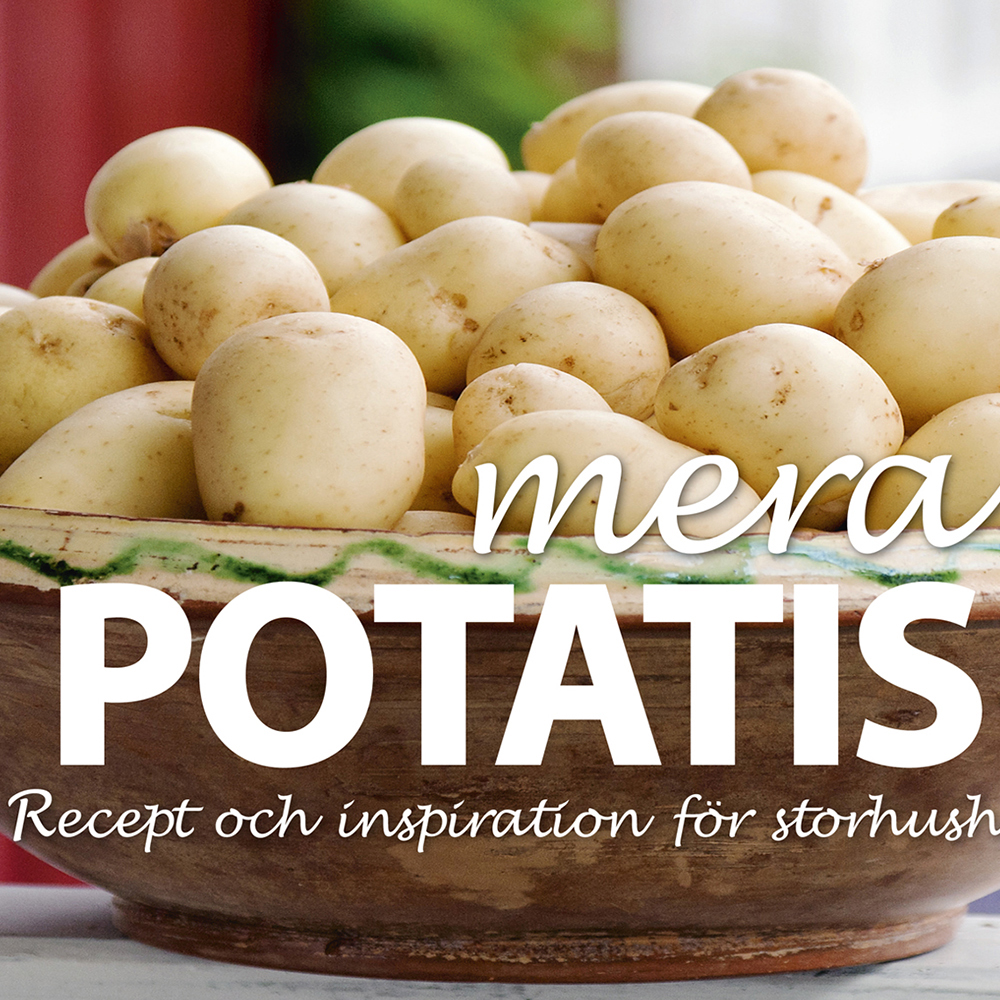 mera POTATIS! – Recept och inspiration för storhushåll  (LRF, Svensk Potatis och Hushållningssällskapet Väst)
